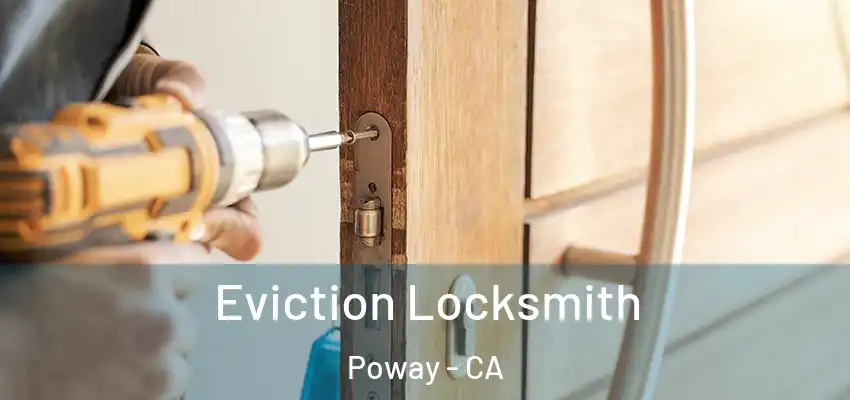  Eviction Locksmith Poway - CA
